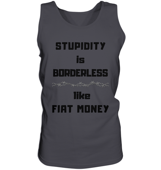 STUPIDITY is BORDERLESS  like FIAT MONEY (Stacheldraht Grafik) - Tank-Top