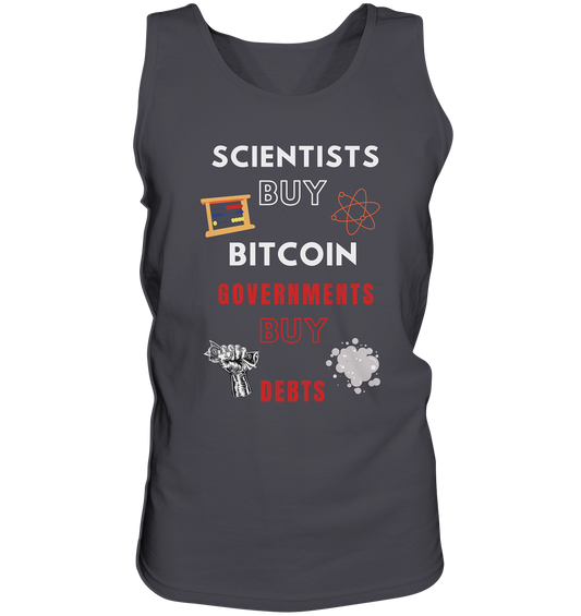 SCIENTISTS BUY BITCOIN, GOVERNMENTS BUY DEBTS - Tank-Top