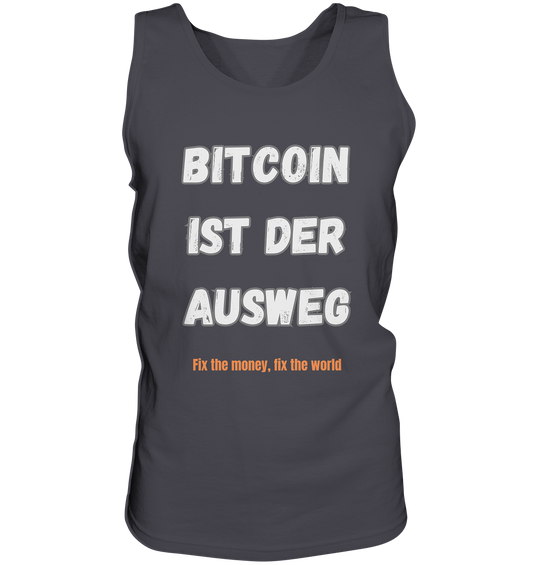 BITCOIN IST DER AUSWEG - fix the money fix the world   - Tank-Top