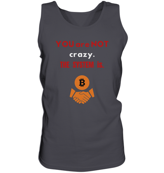 YOU are NOT crazy. THE SYSTEM is. (Variante BTC black) - Tank-Top