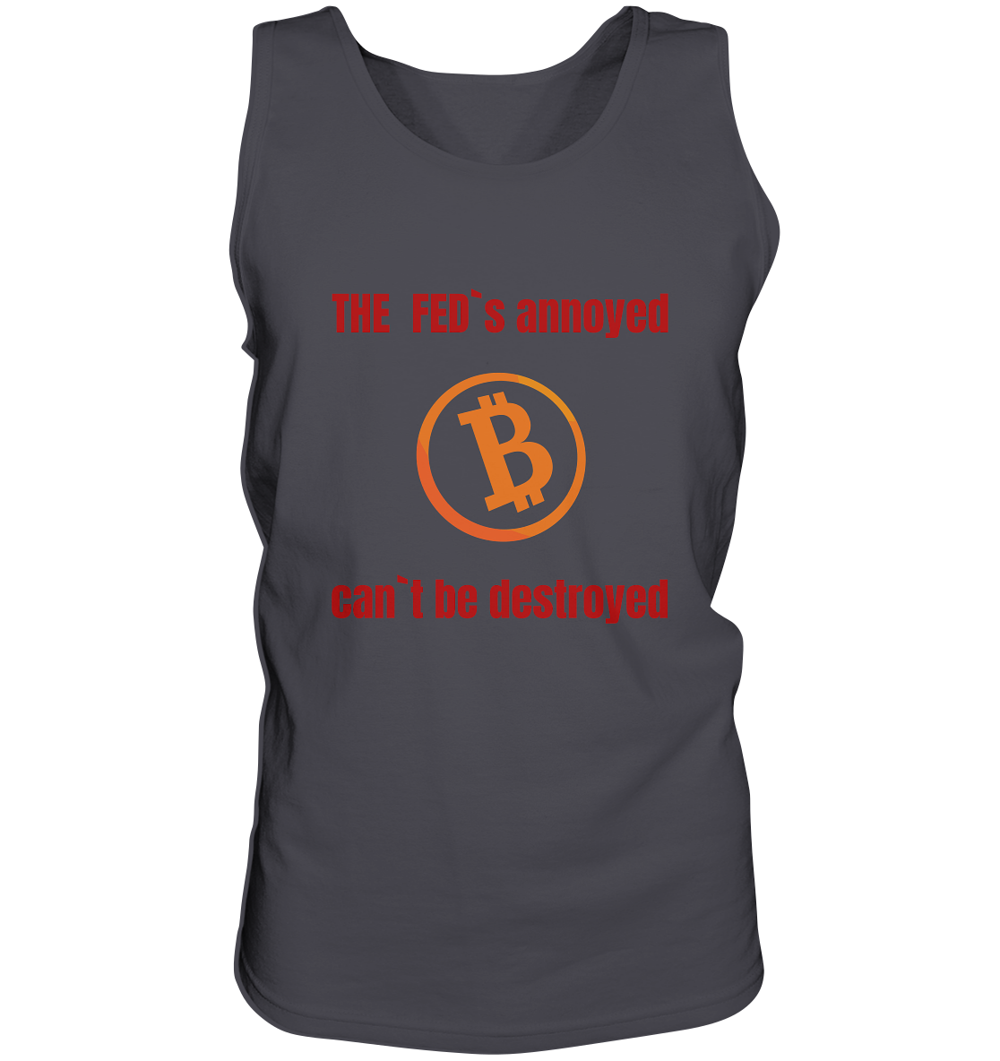 The FEDs annoyed, BTC cant be destroyed (Schrift gerade) - Tank-Top
