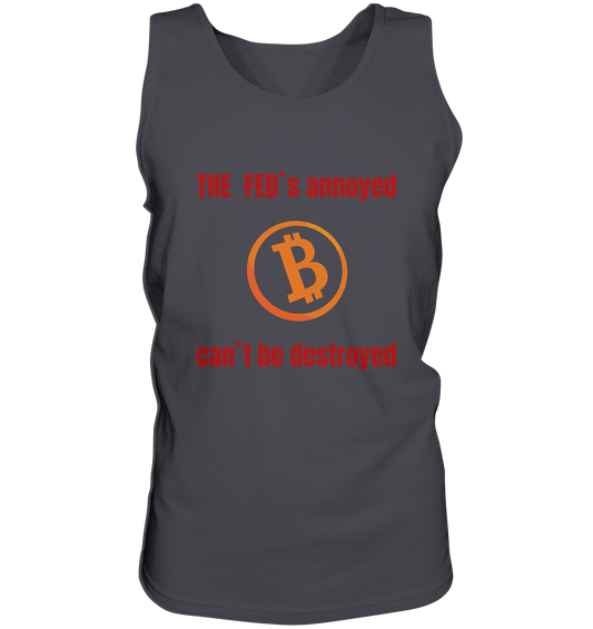 The FEDs annoyed, BTC cant be destroyed (Schrift gerade) - Tank-Top