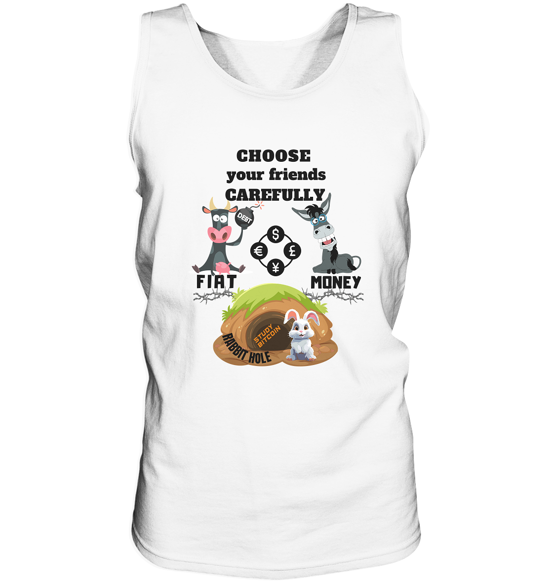 CHOOSE your friends CAREFULLY - FIAT Money / Rabbithole - Tank-Top
