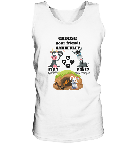 CHOOSE your friends CAREFULLY - FIAT Money / Rabbithole - Tank-Top