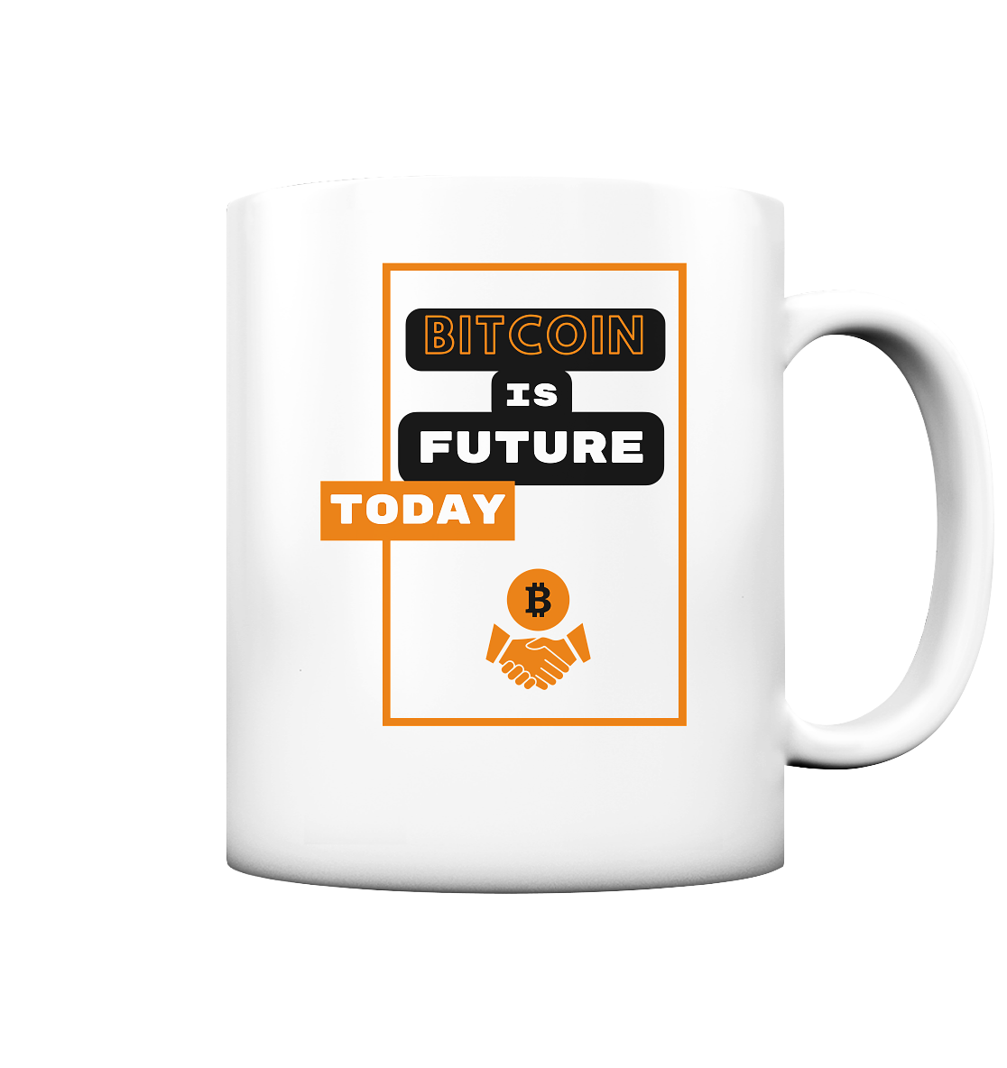 BITCOIN is FUTURE TODAY - Tasse matt