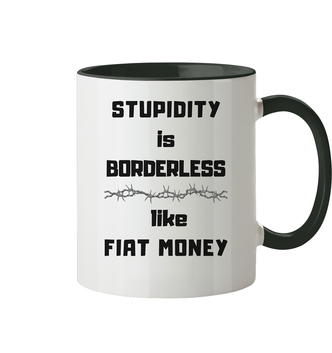 STUPIDITY is BORDERLESS like FIAT MONEY (OHNE Flüster-Grafik) - Tasse zweifarbig