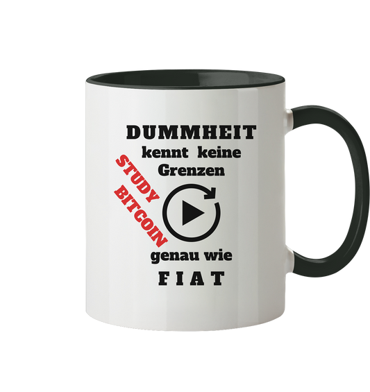 DUMMHEIT kennt keine Grenzen (playbutton unendlich) genau wie FIAT - STUDY BITCOIN - Tasse zweifarbig