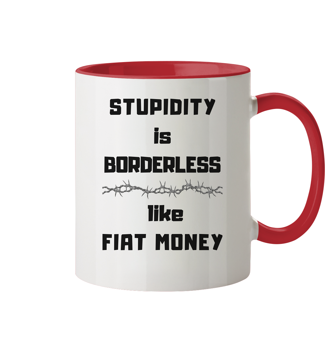 STUPIDITY is BORDERLESS like FIAT MONEY (OHNE Flüster-Grafik) - Tasse zweifarbig