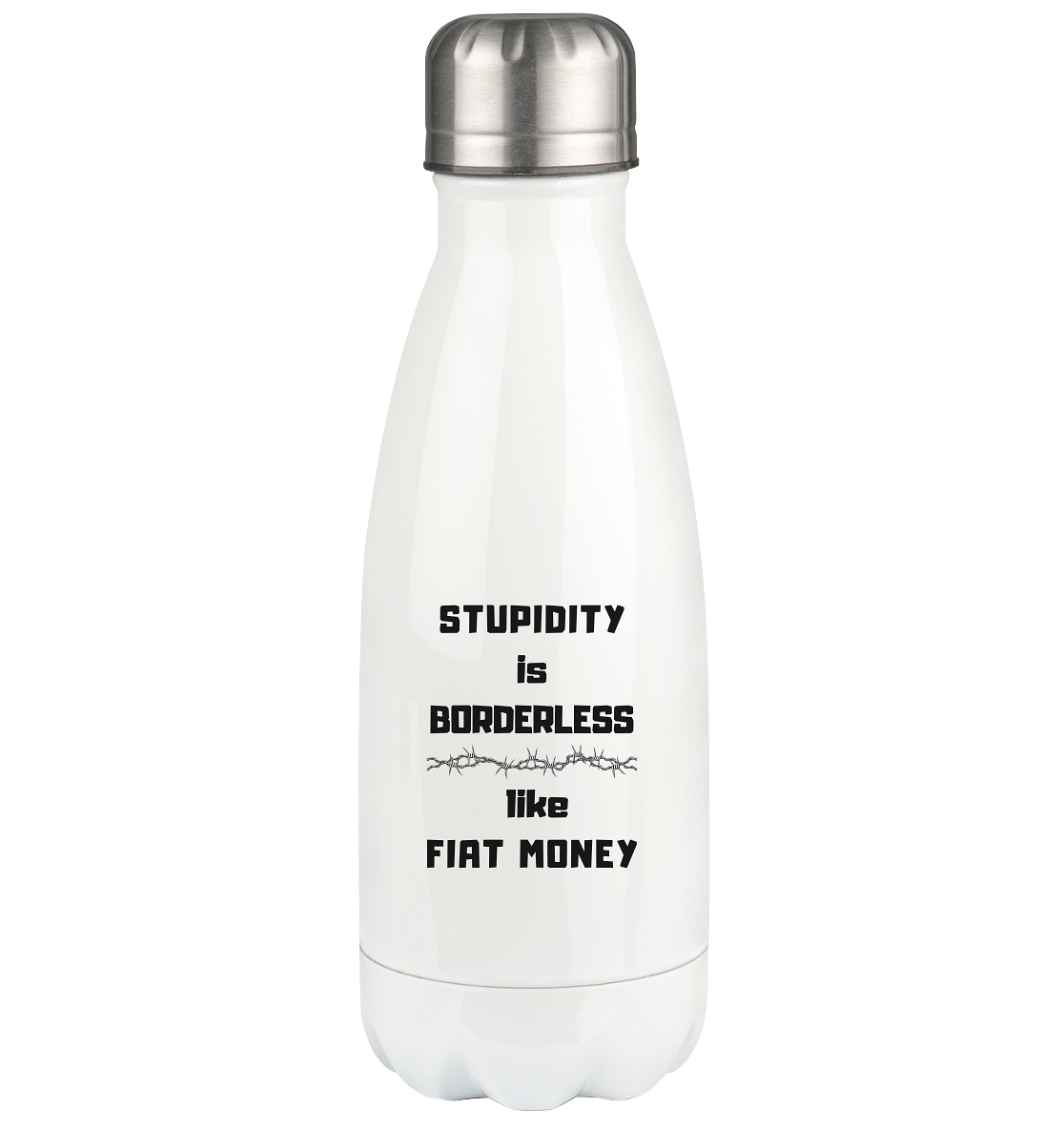 STUPIDITY is BORDERLESS like FIAT MONEY (OHNE Flüster-Grafik) - Thermoflasche 350ml