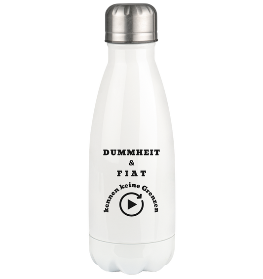 DUMMHEIT & FIAT kennen keine Genzen - Thermoflasche 350ml