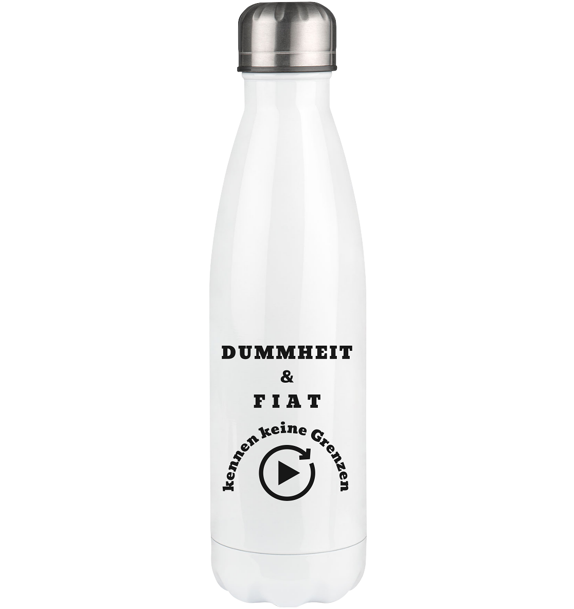 DUMMHEIT & FIAT kennen keine Genzen - Thermoflasche 500ml