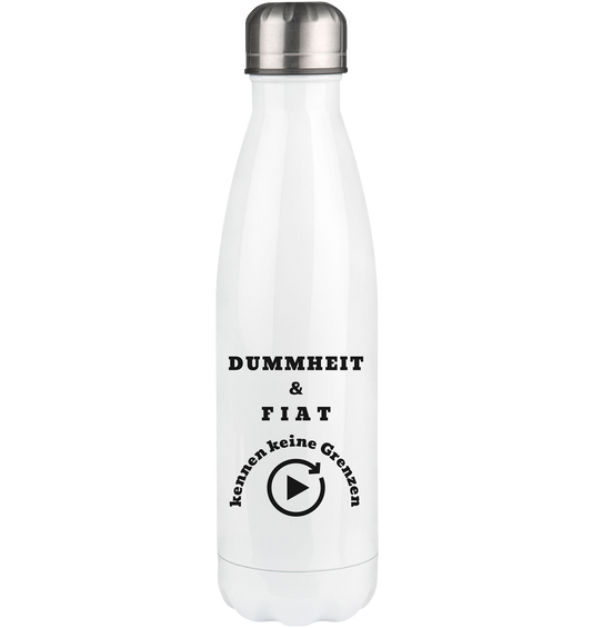 DUMMHEIT & FIAT kennen keine Genzen - Thermoflasche 500ml
