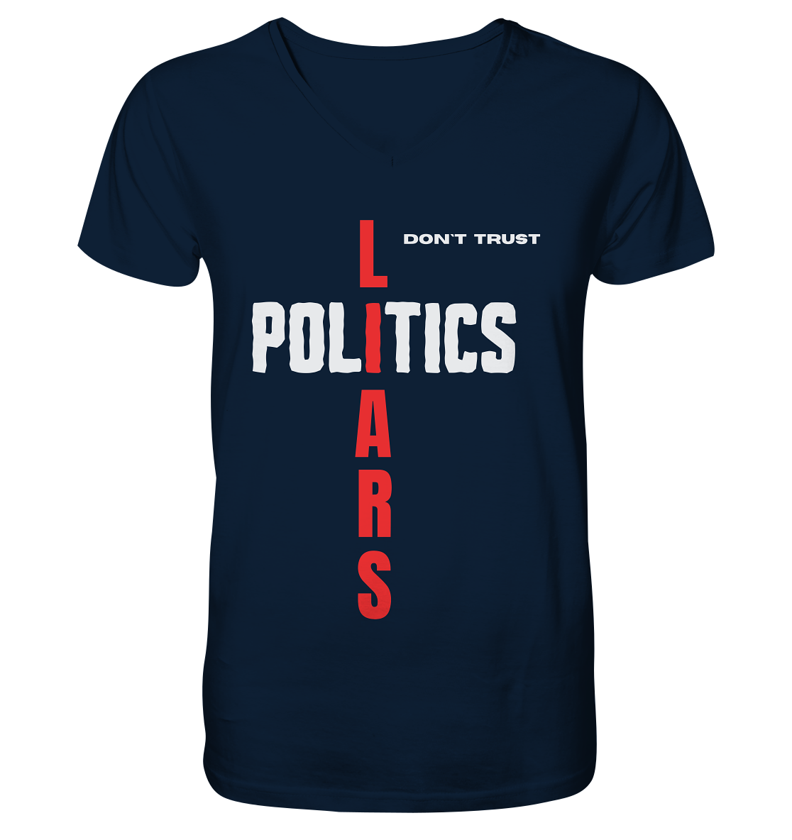 don`t trust POLITICS, LIARS - V-Neck Shirt