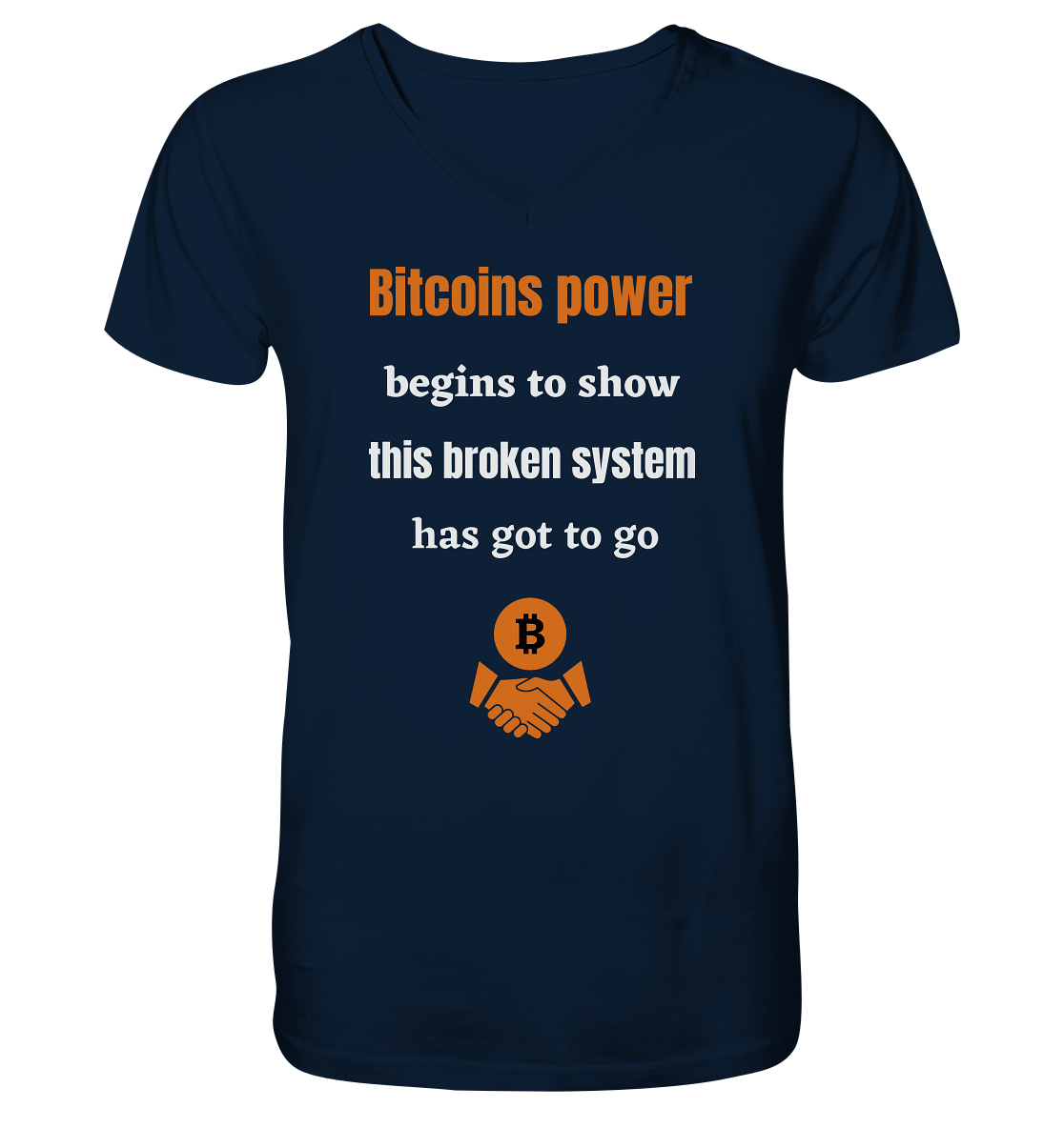 Bitcoins power begins to show this broken system has got to go - V-Neck Shirt