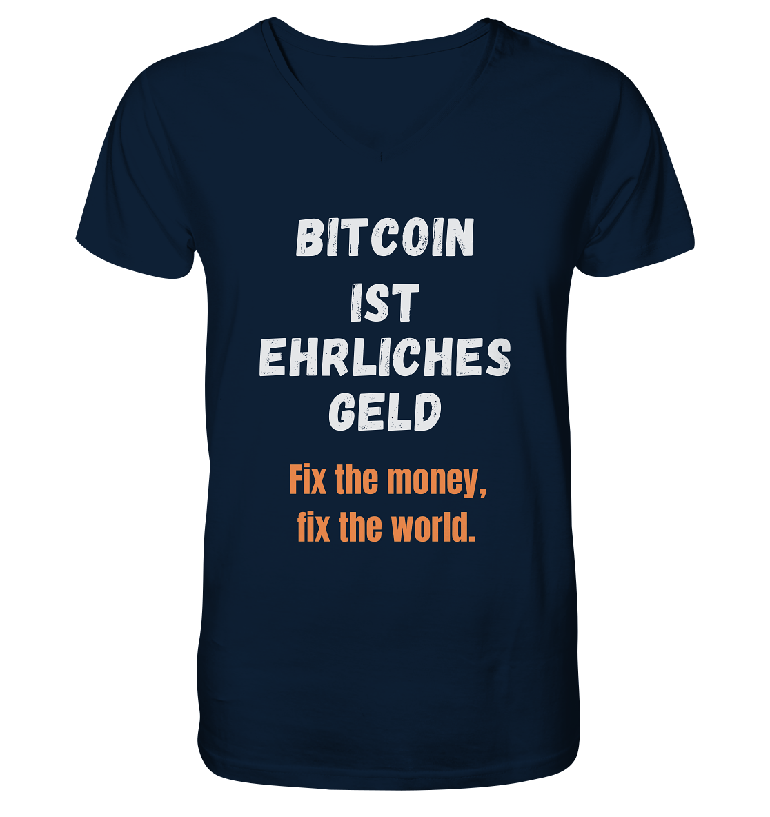 BITCOIN IST EHRLICHES GELD - Fix the money, fix the world    - V-Neck Shirt