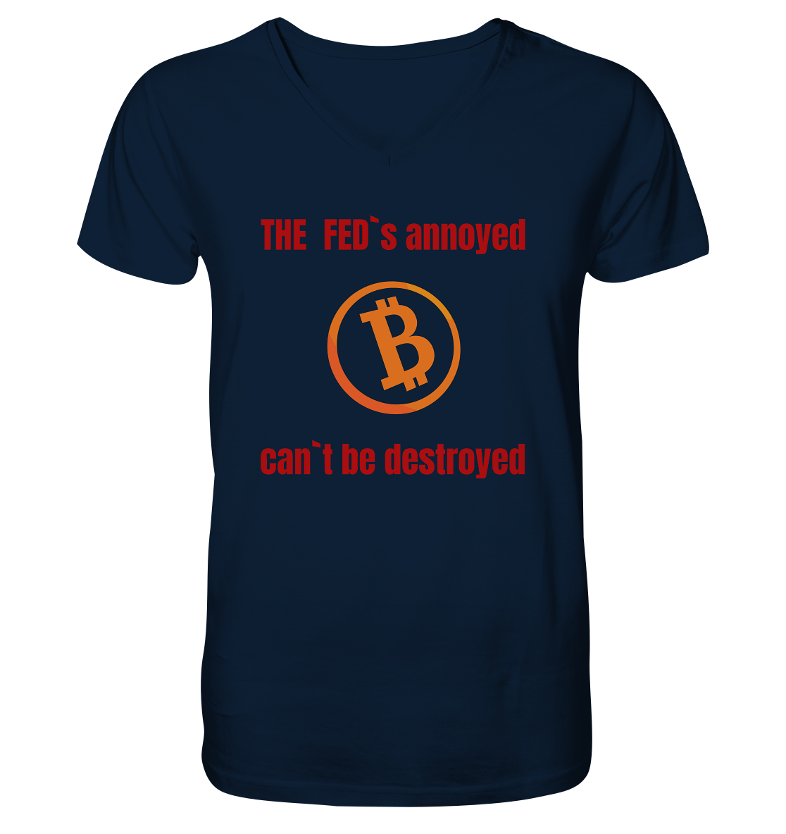 The FEDs annoyed, BTC cant be destroyed (Schrift gerade) - V-Neck Shirt