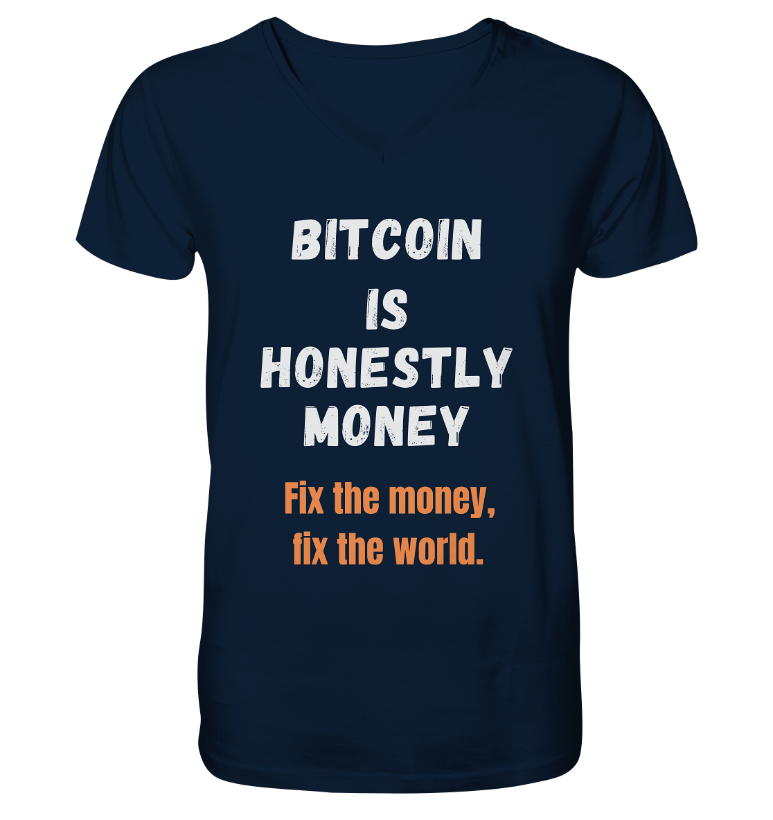 BITCOIN IS HONESTLY MONEY - Fix the money, fix the world    - V-Neck Shirt