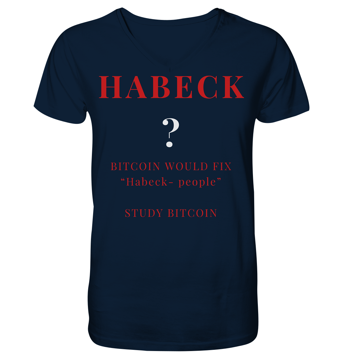 HABECK ? BITCOIN WOULD FIX "Habeck people" - STUDY BITCOIN  - V-Neck Shirt