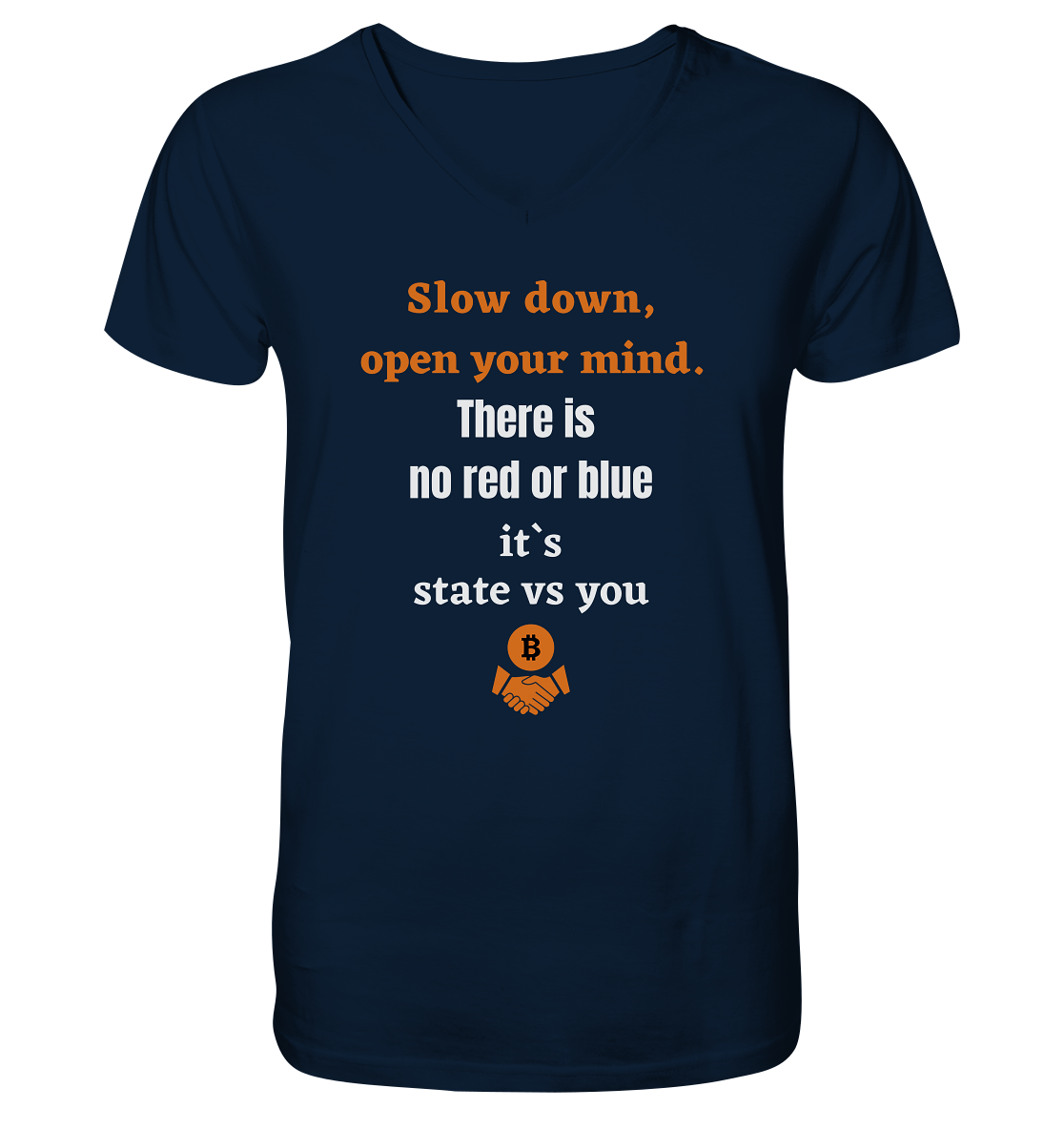 Slow down open your mind. There is no red or blue, it`s state vs you - V-Neck Shirt