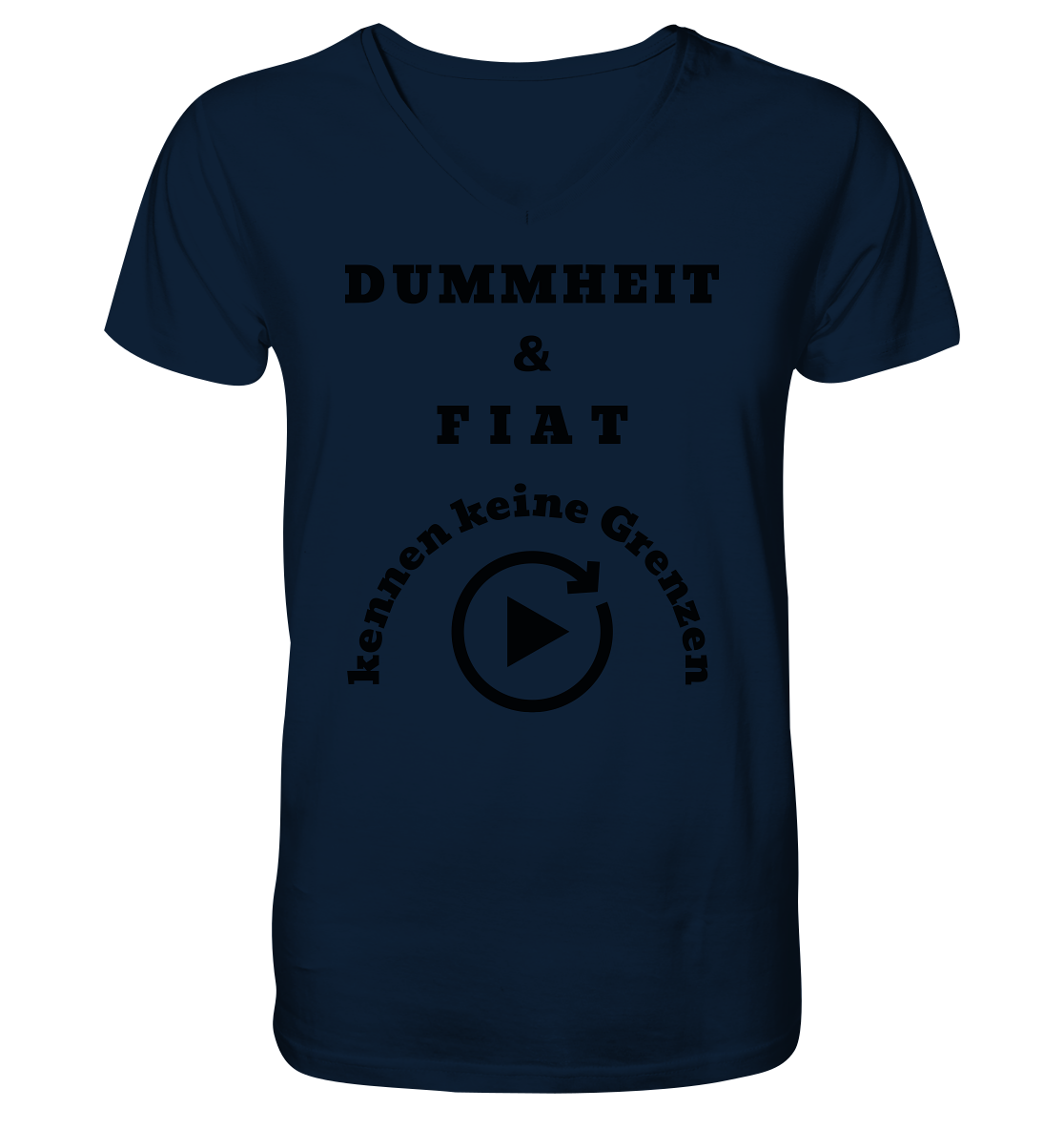 DUMMHEIT & FIAT KENNEN KEINE GRENZEN (PLAYBUTTON UNENDLICH) - V-Neck Shirt