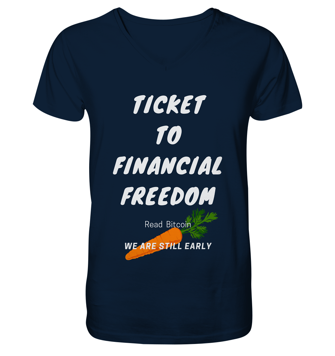 TICKET TO FINANCIAL FREEDOM (Carrot Version) Read Bitcoin - We are still early  - V-Neck Shirt