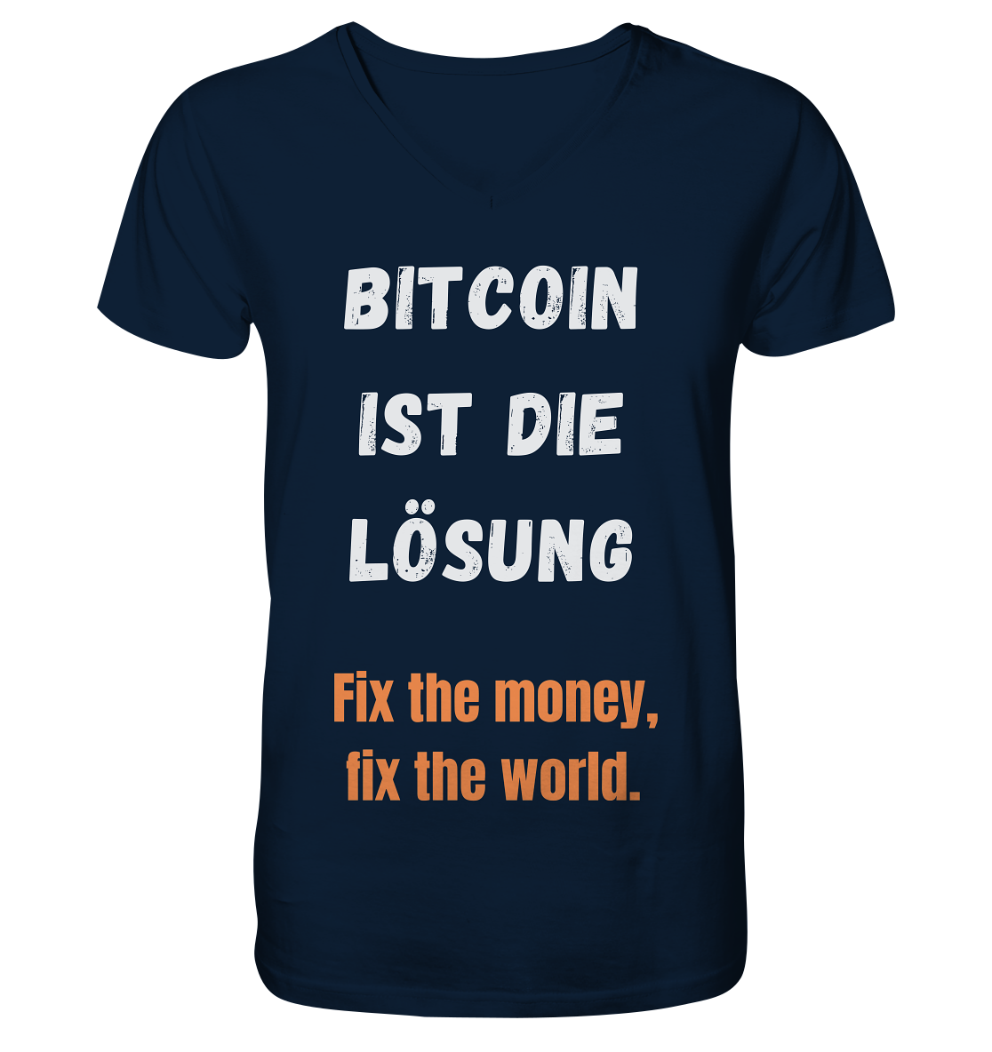 BITCOIN IST DIE LÖSUNG - Fix the money, fix the world   - V-Neck Shirt