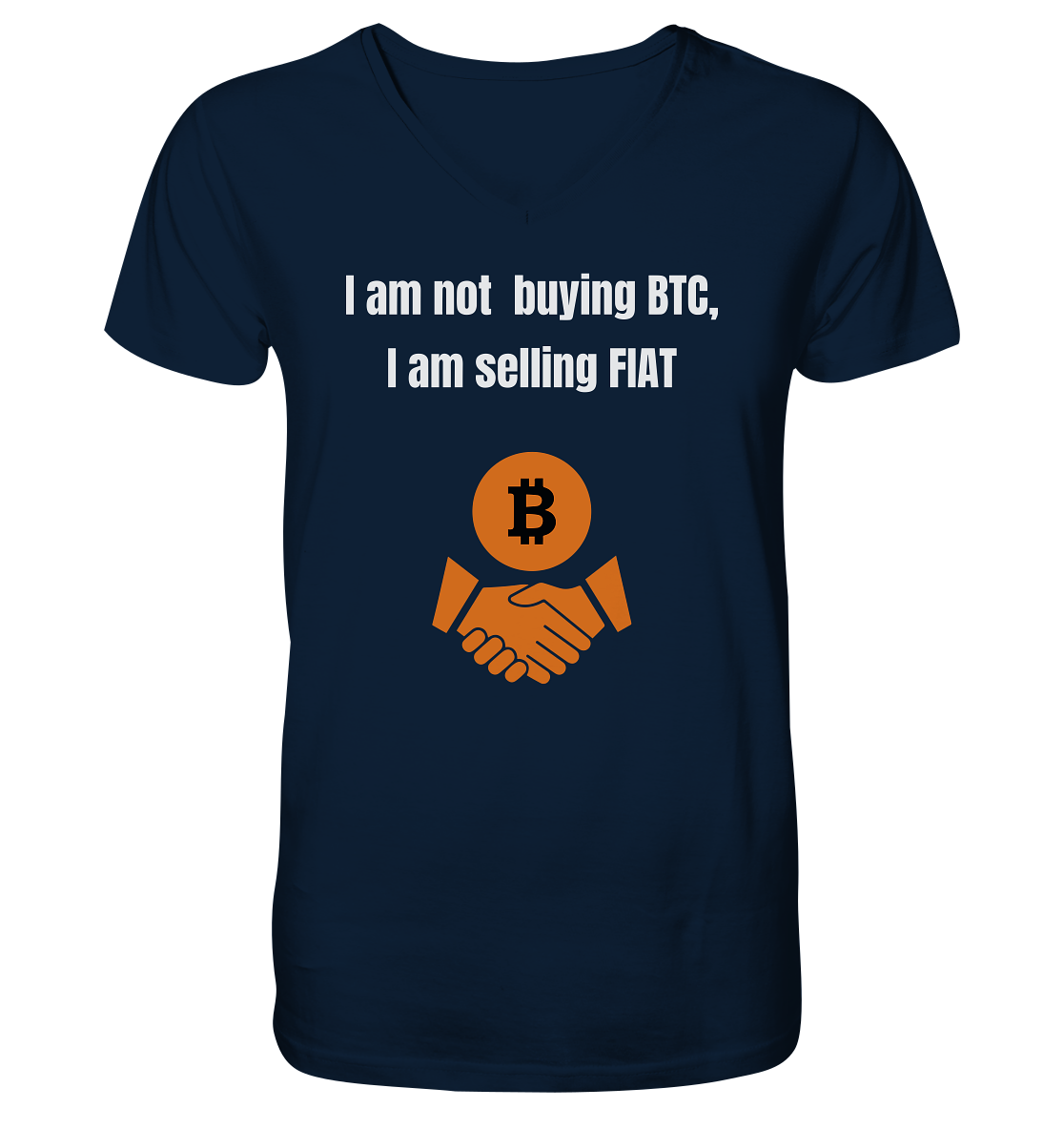 I am not buying BTC, I am selling FIAT  - V-Neck Shirt