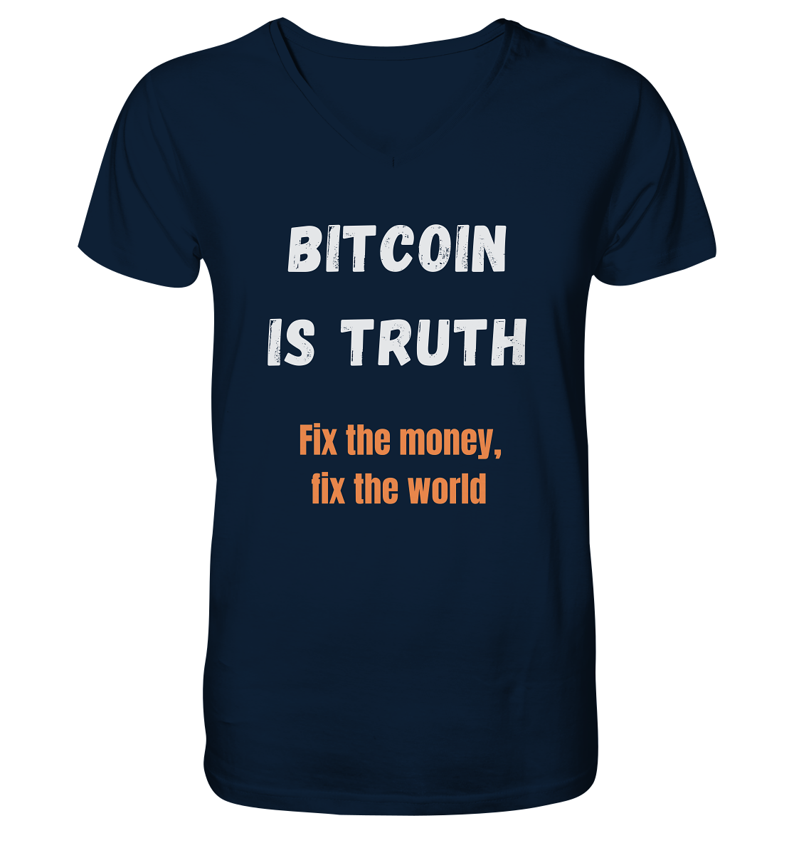 BITCOIN IS TRUTH - Fix the money, fix the world   - V-Neck Shirt