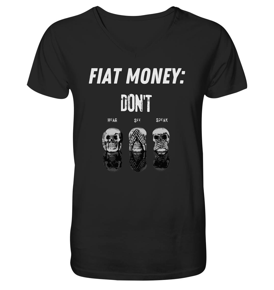 FIAT MONEY: - skulls - DON´T HEAR, SEE, SPEAK - V-Neck Shirt
