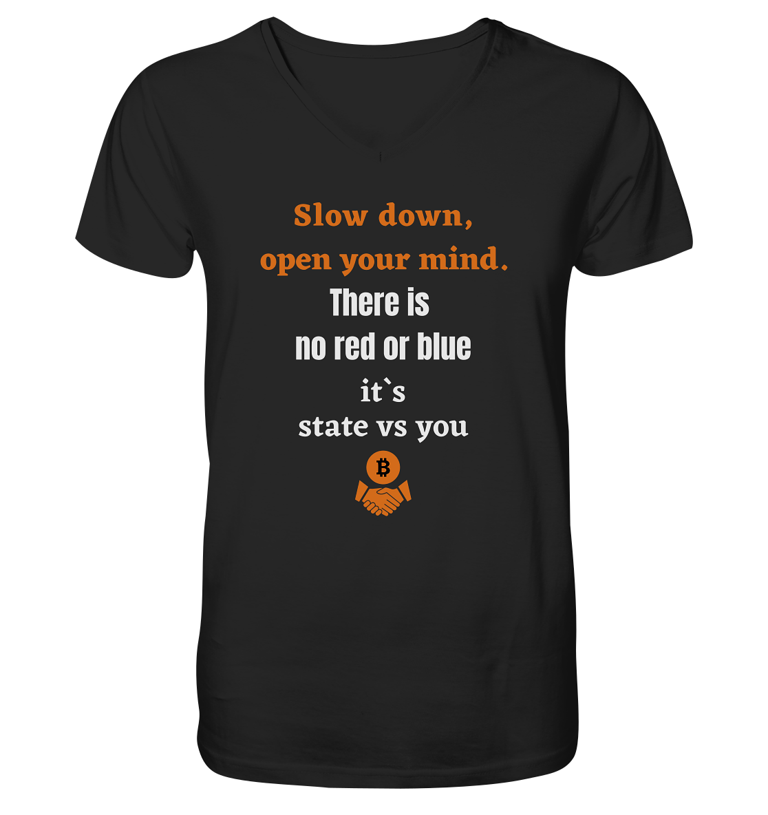 Slow down open your mind. There is no red or blue, it`s state vs you - V-Neck Shirt