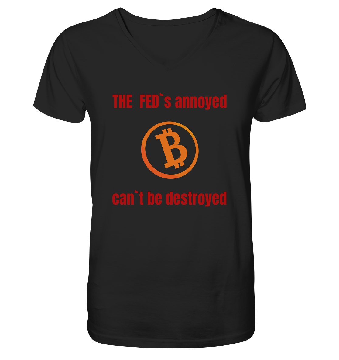 The FEDs annoyed, BTC cant be destroyed (Schrift gerade) - V-Neck Shirt