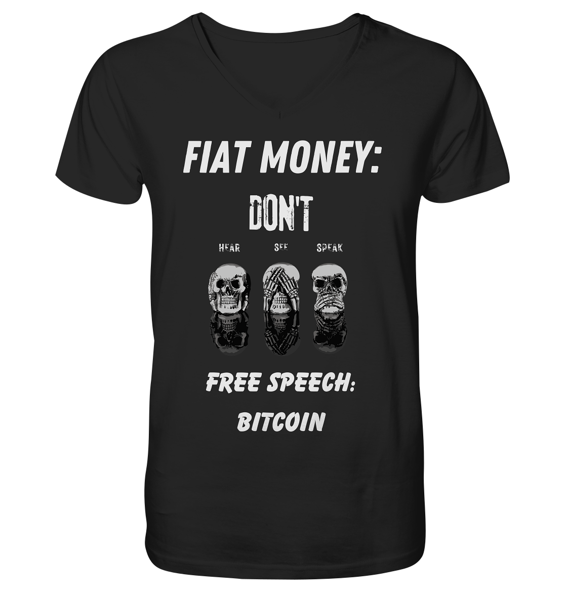 FIAT MONEY: DON´T HEAR, SEE, SPEAK - FREE SPEECH: BITCOIN - V-Neck Shirt