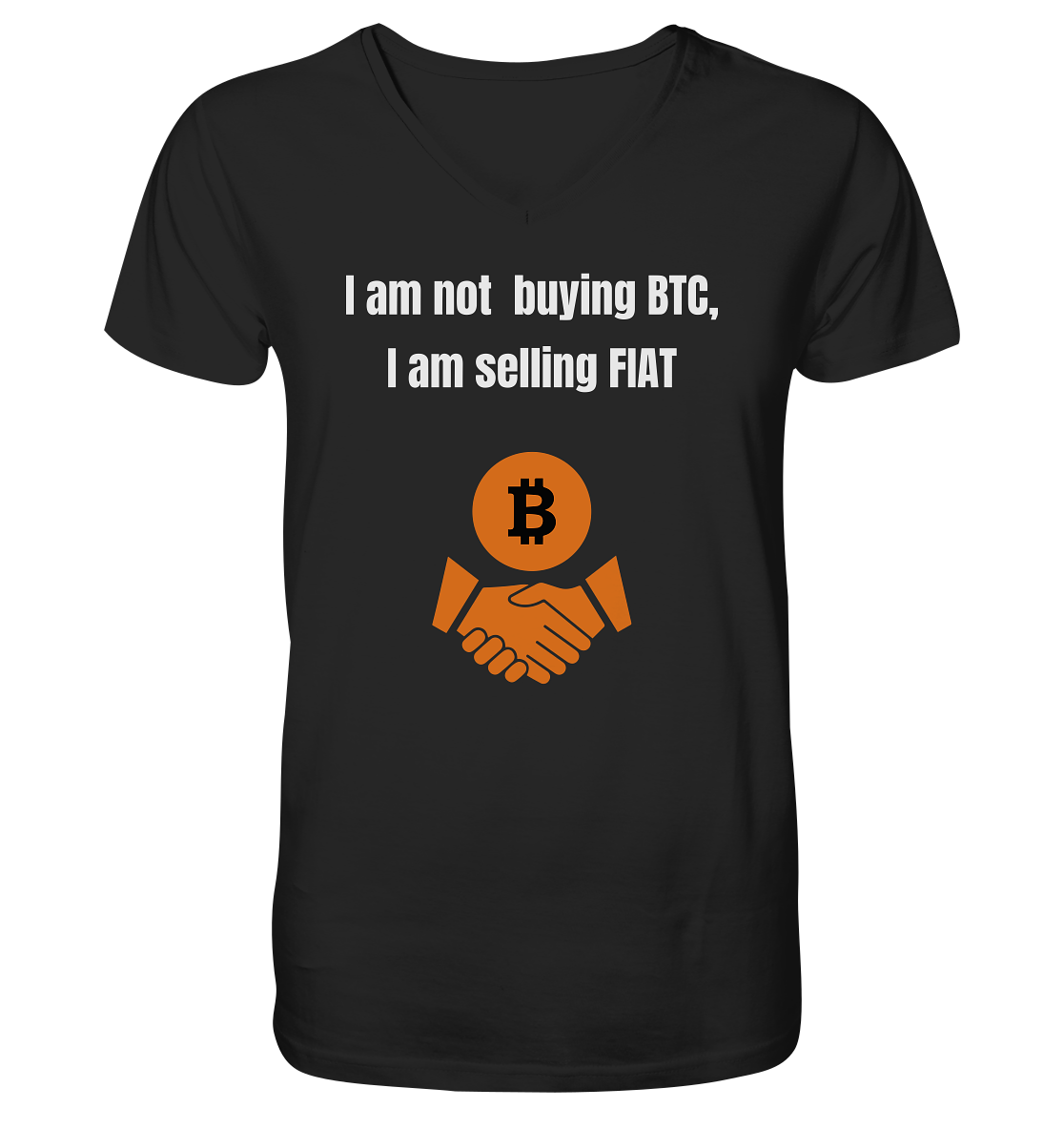 I am not buying BTC, I am selling FIAT  - V-Neck Shirt