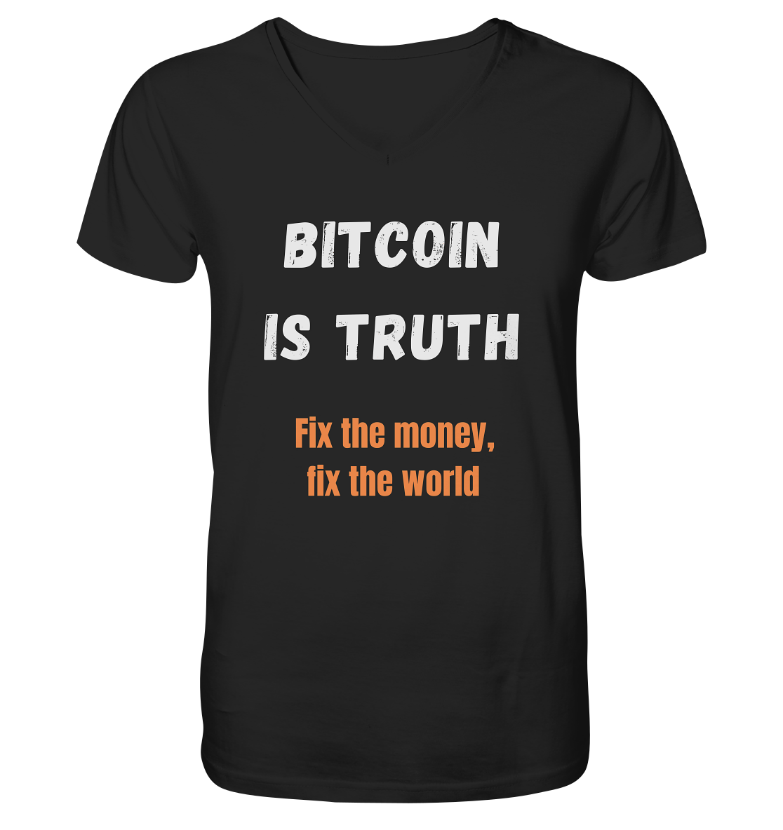 BITCOIN IS TRUTH - Fix the money, fix the world   - V-Neck Shirt