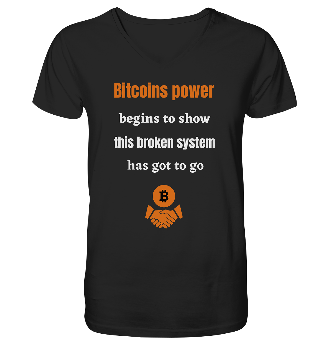 Bitcoins power begins to show this broken system has got to go - V-Neck Shirt