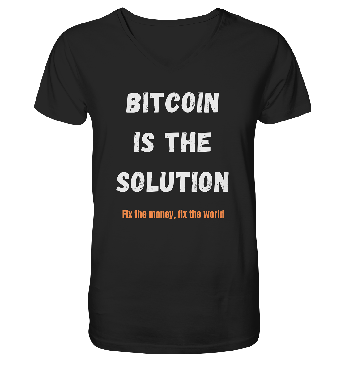BITCOIN IS THE SOLUTION - Fix the money, fix the world    - V-Neck Shirt