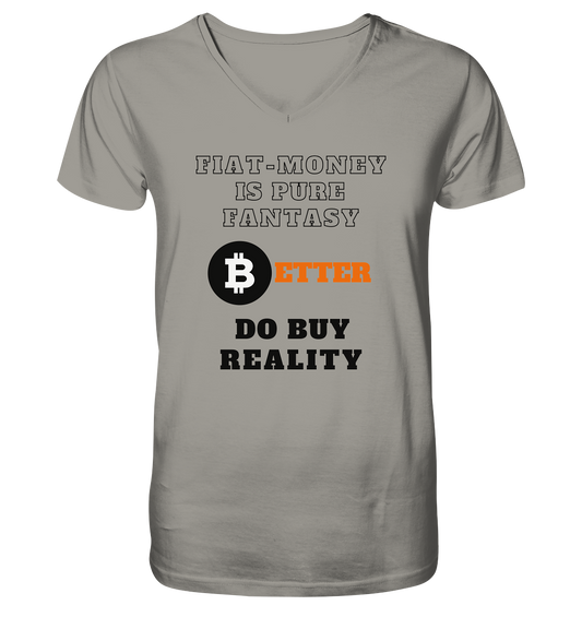 FIAT-MONEY IS PURE FANTASY - BETTER DO BUY REALITY - V-Neck Shirt