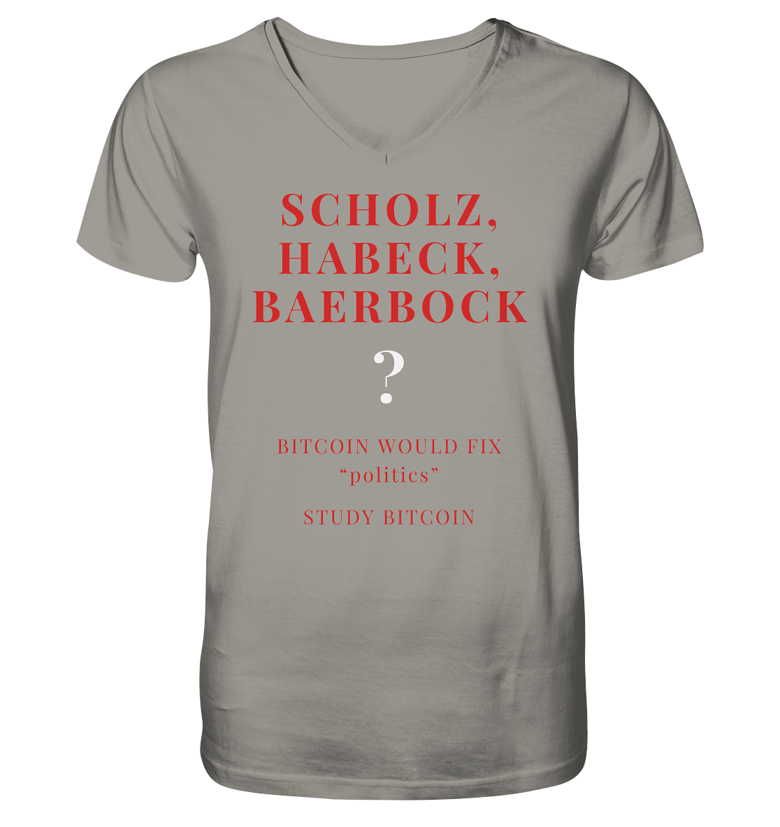 SCHOLZ, HABECK, BAERBOCK ? BITCOIN WOULD FIX "politics" - STUDY BITCOIN  - V-Neck Shirt