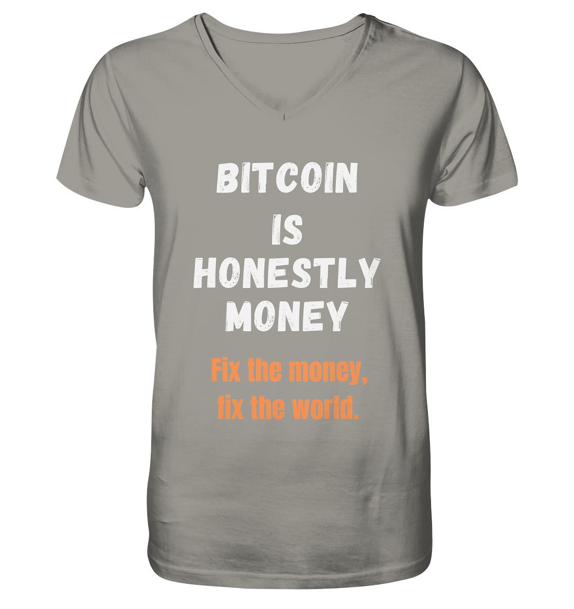 BITCOIN IS HONESTLY MONEY - Fix the money, fix the world    - V-Neck Shirt