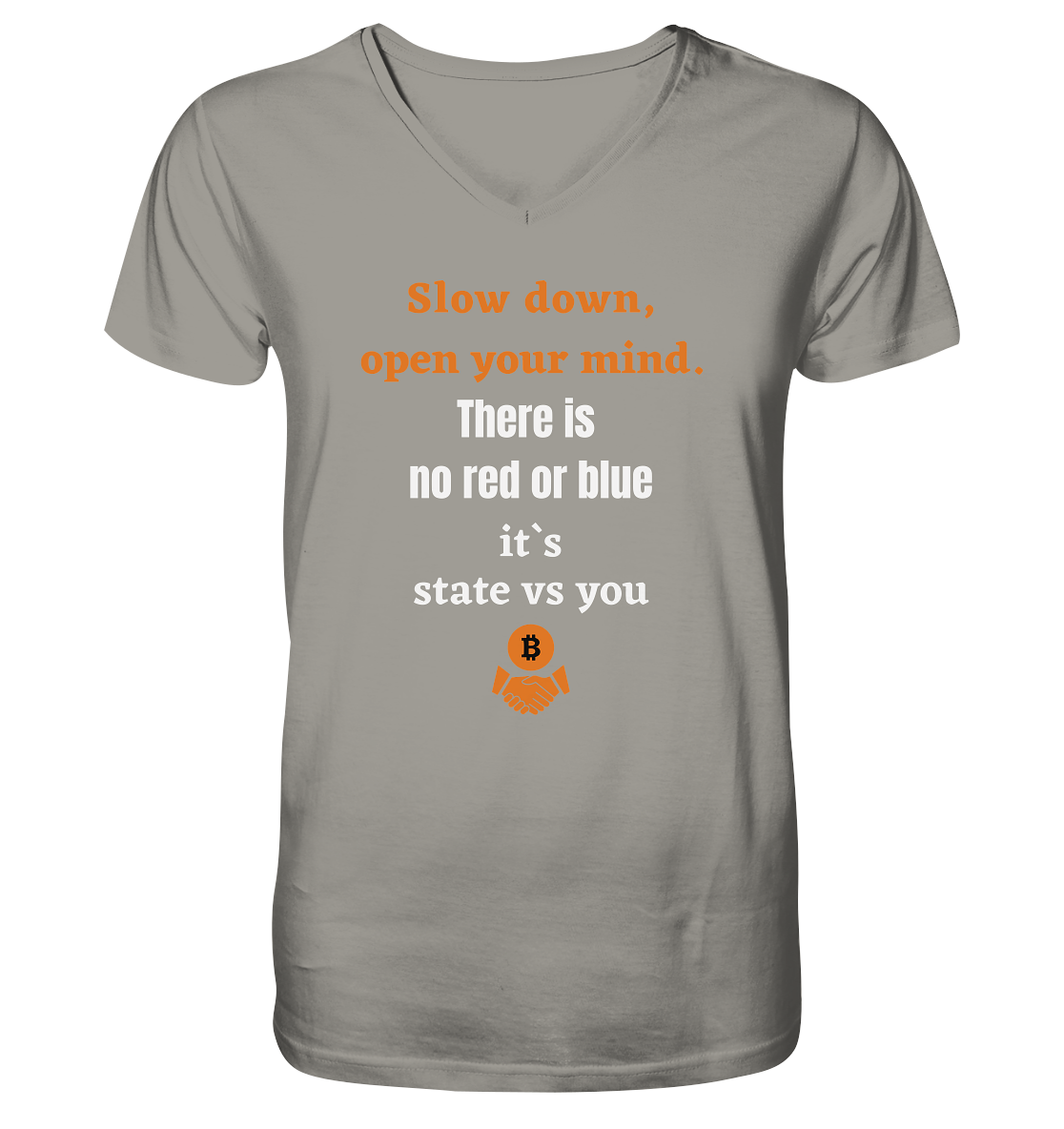 Slow down open your mind. There is no red or blue, it`s state vs you - V-Neck Shirt