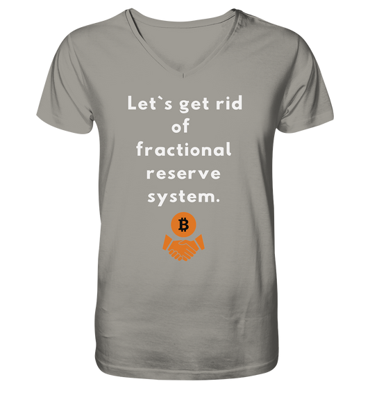Let`s get rid of fractional reserve system  - V-Neck Shirt