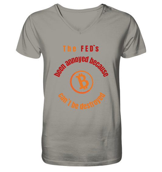 The FEDs been annoyed, BTC cant be destroyed - V-Neck Shirt
