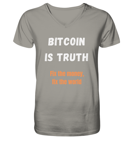 BITCOIN IS TRUTH - Fix the money, fix the world   - V-Neck Shirt