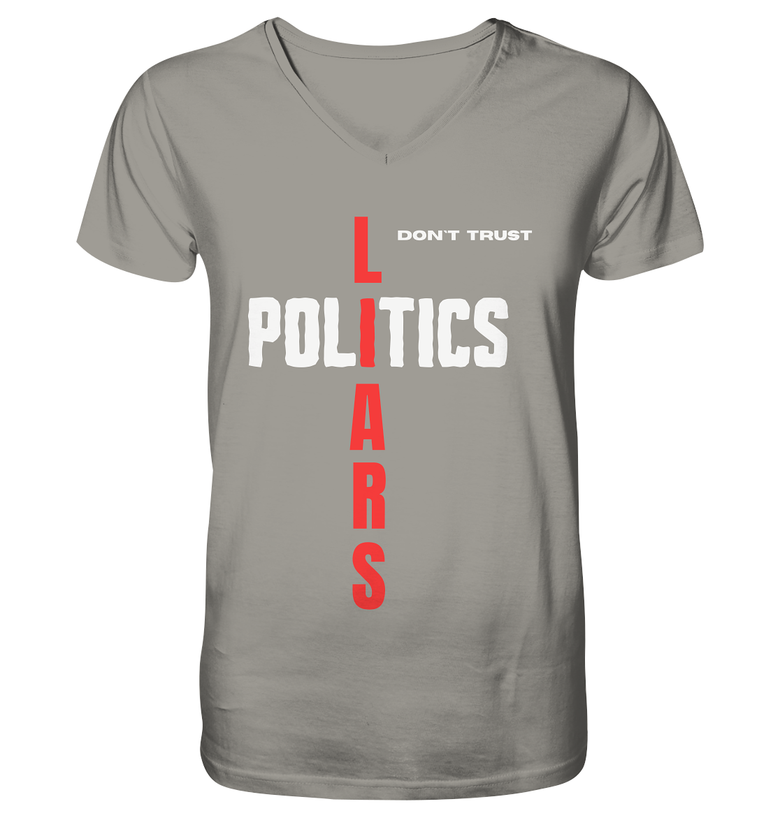 don`t trust POLITICS, LIARS - V-Neck Shirt