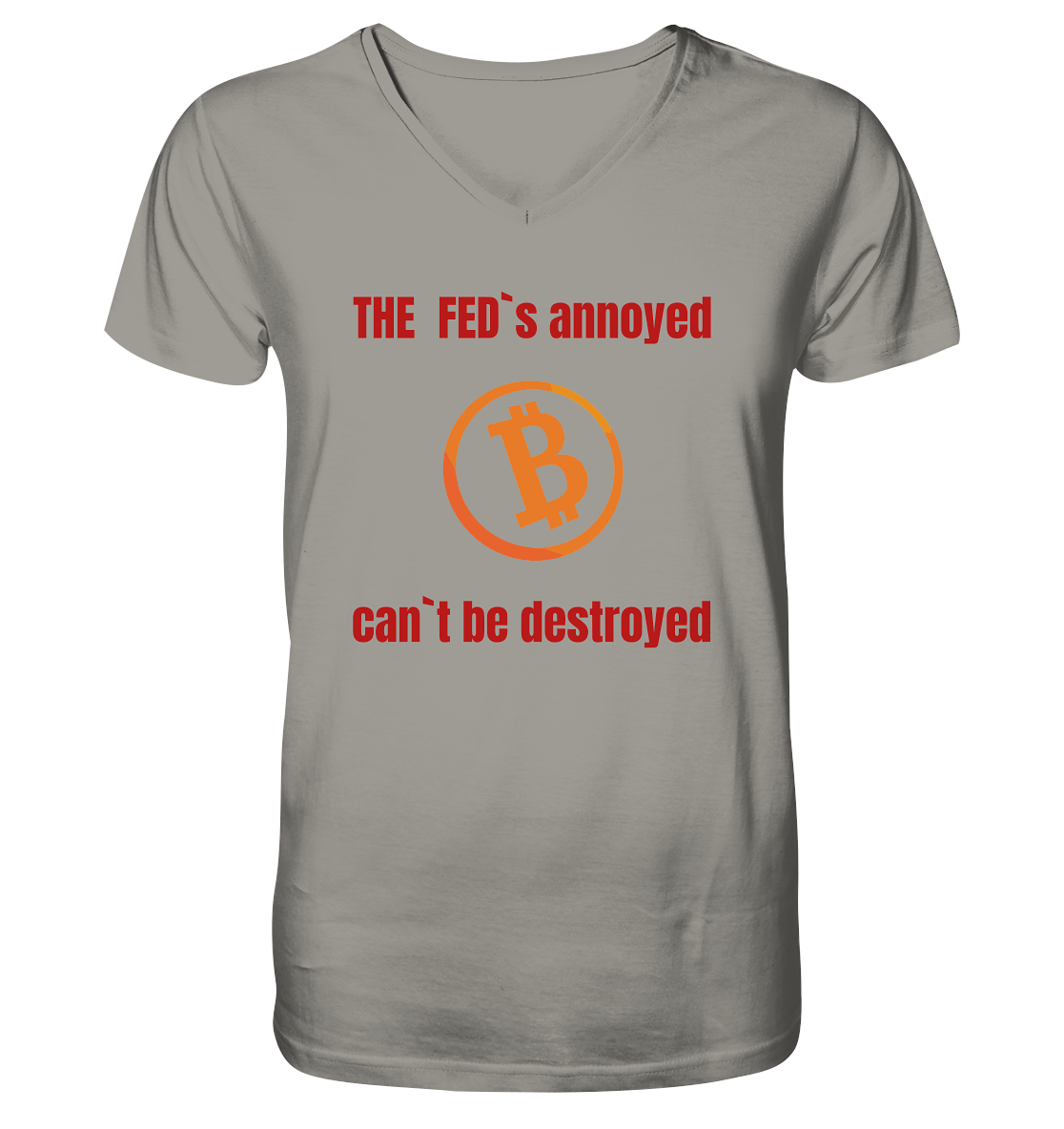 The FEDs annoyed, BTC cant be destroyed (Schrift gerade) - V-Neck Shirt