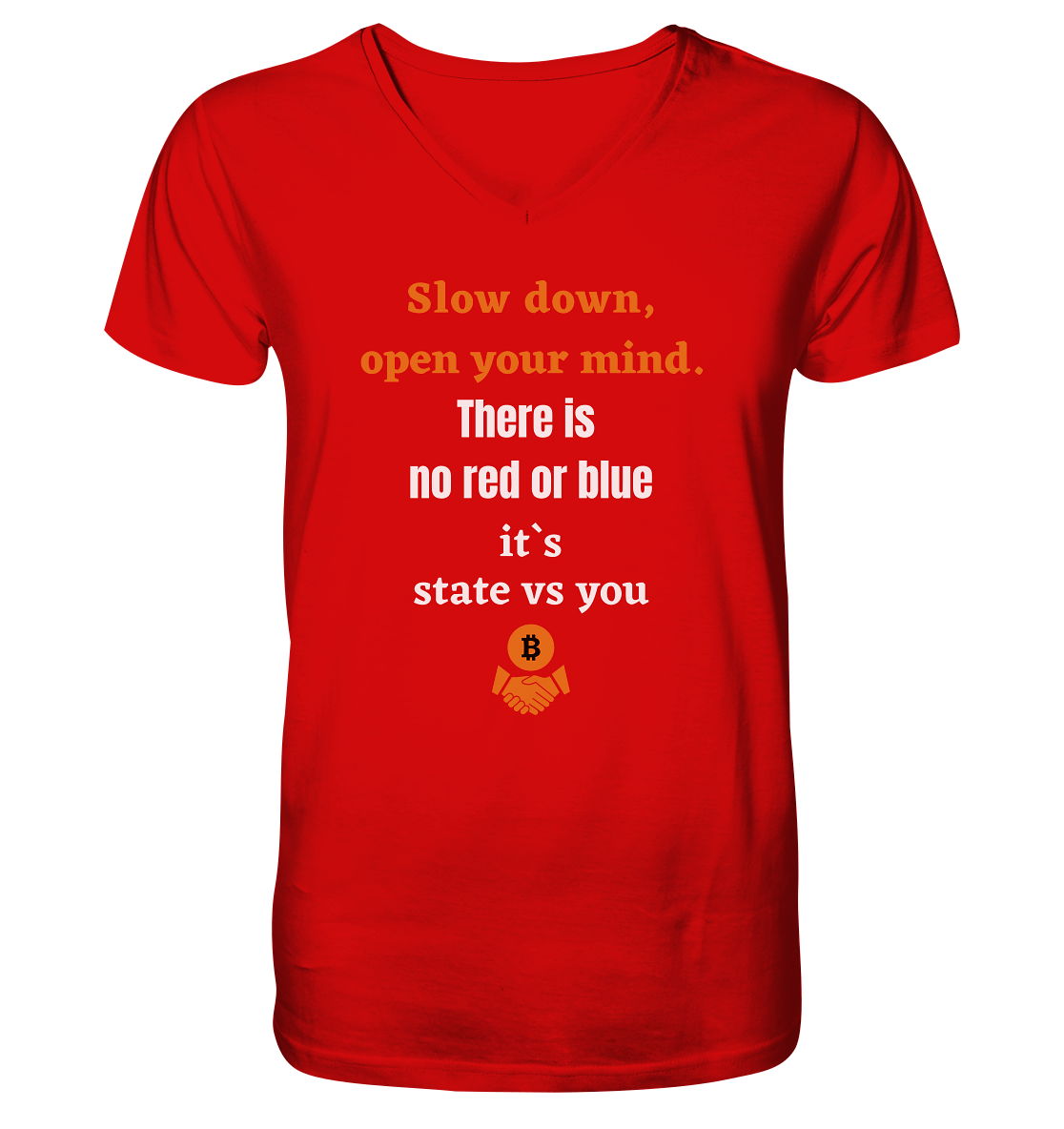 Slow down open your mind. There is no red or blue, it`s state vs you - V-Neck Shirt