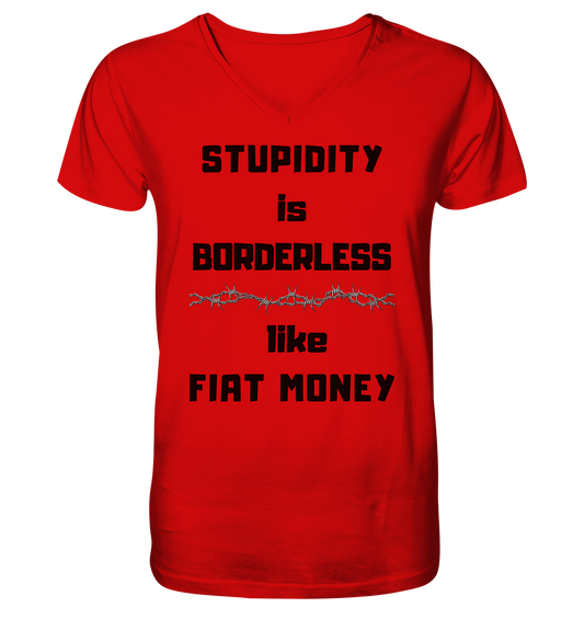 STUPIDITY is BORDERLESS  like FIAT MONEY (Stacheldraht Grafik) - V-Neck Shirt