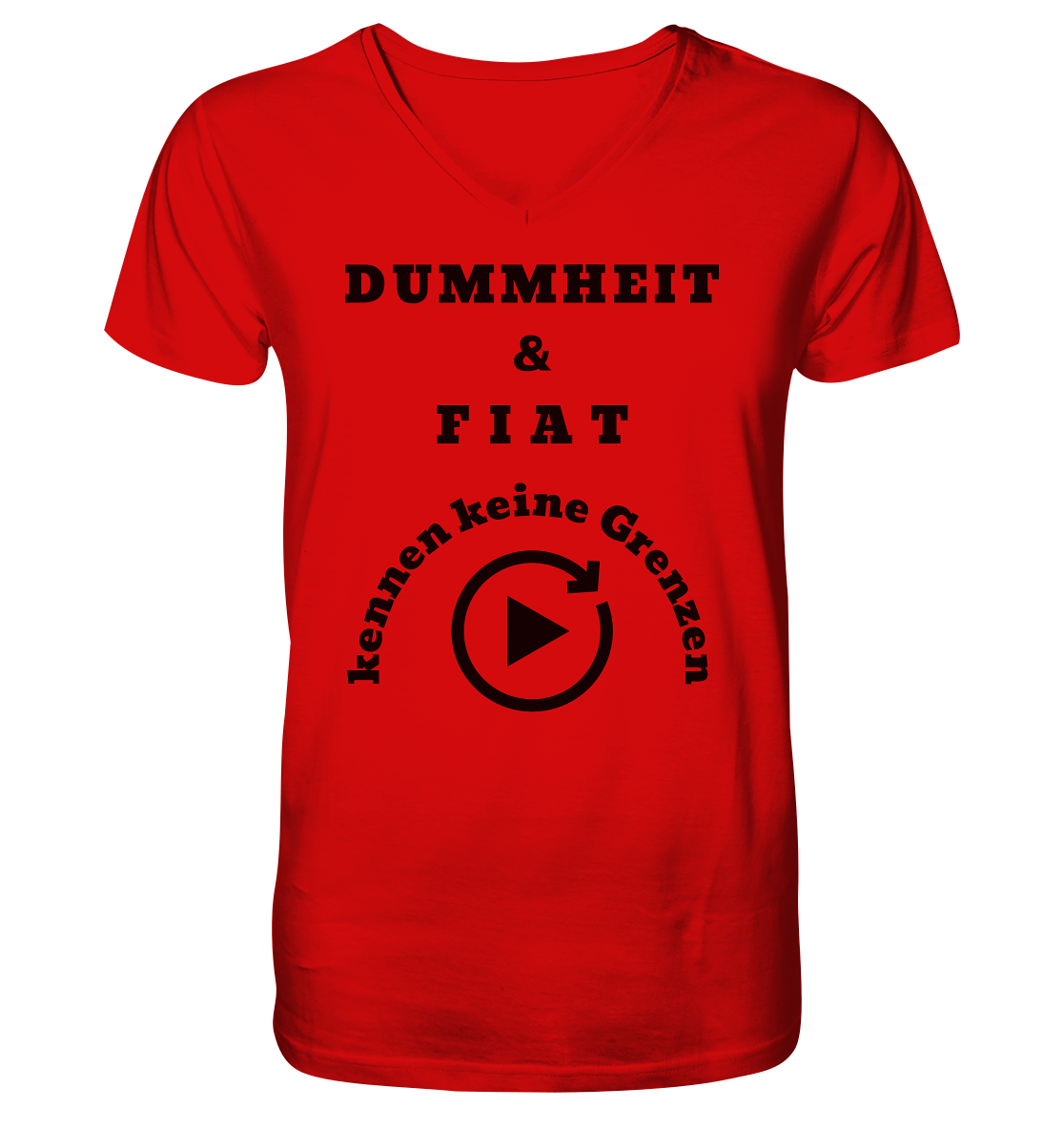 DUMMHEIT & FIAT KENNEN KEINE GRENZEN (PLAYBUTTON UNENDLICH) - V-Neck Shirt