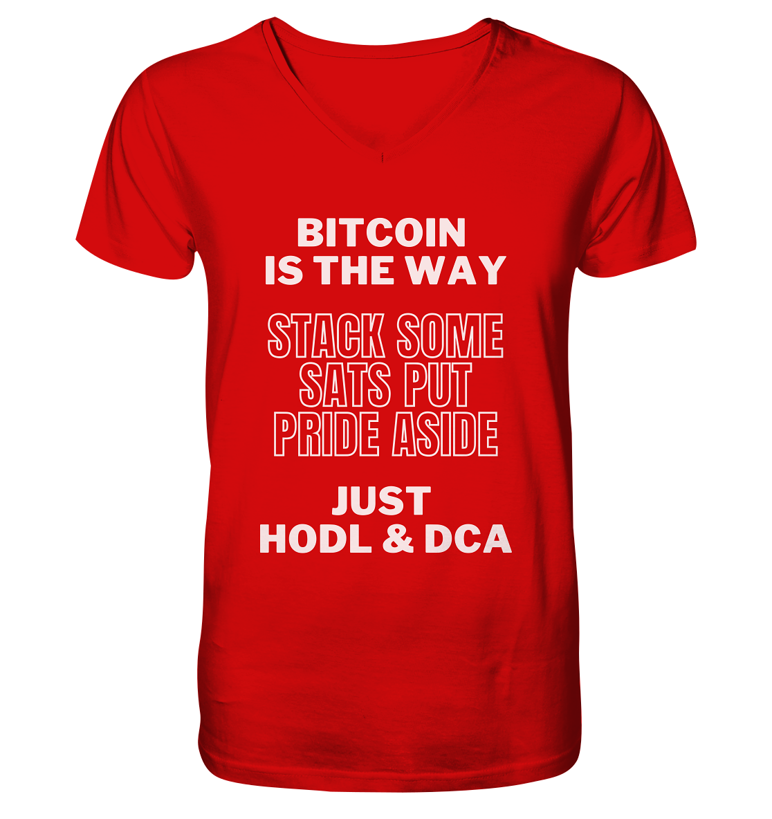 BITCOIN IS THE WAY - STACK SOME SATS PUT PRIDE ASIDE, JUST HODL & DCA - V-Neck Shirt