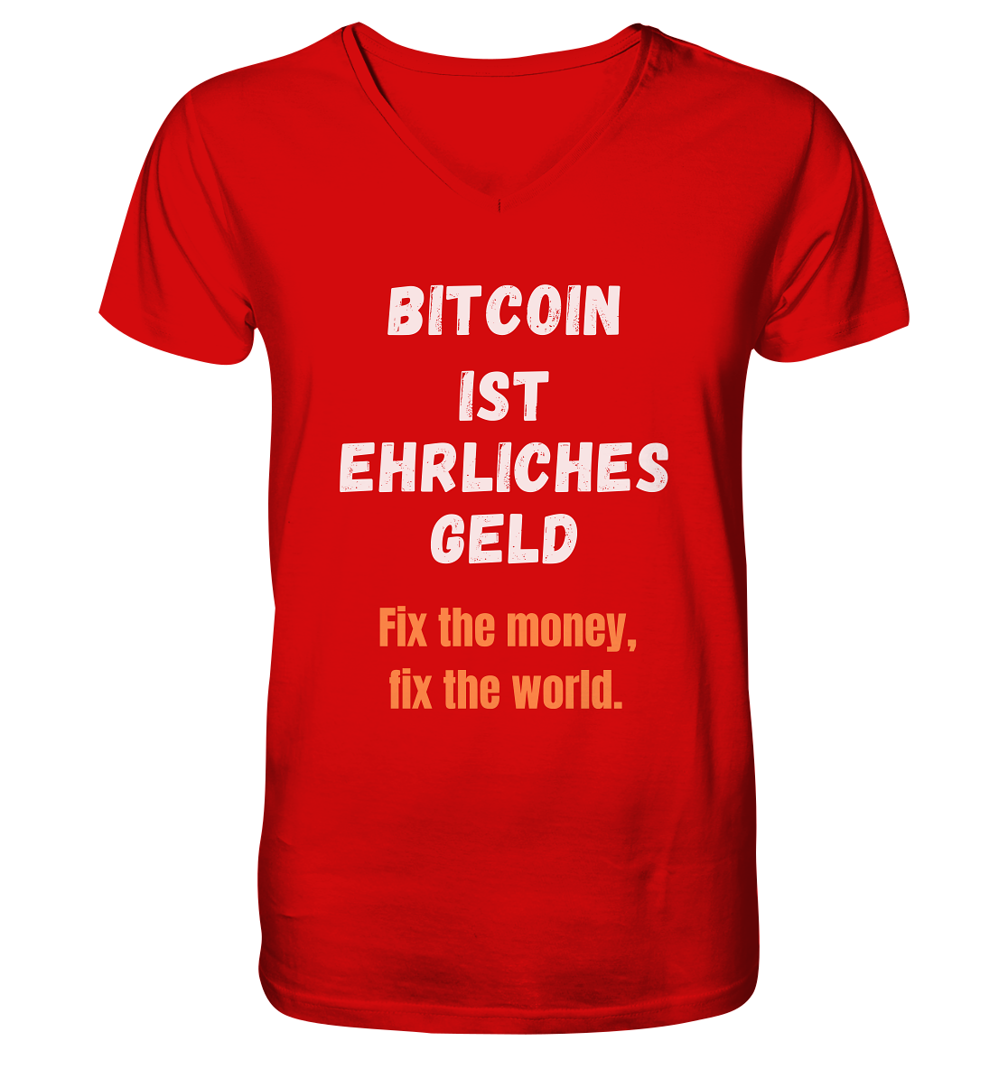 BITCOIN IST EHRLICHES GELD - Fix the money, fix the world    - V-Neck Shirt